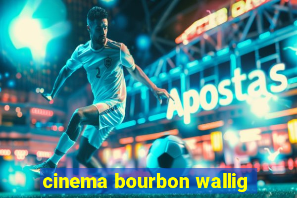 cinema bourbon wallig